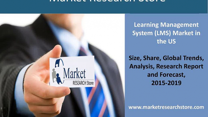 Learning Management System (LMS) Market - US Industry Analysis, Size and Forecast, 2015-2019