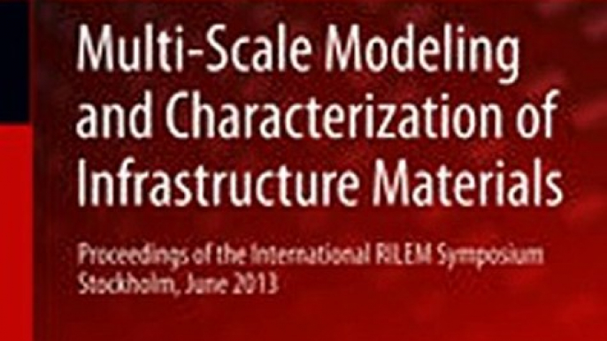 Download Multi-Scale Modeling and Characterization of Infrastructure Materials ebook {PDF} {EPUB}