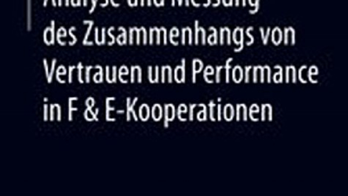 Download Analyse und Messung des Zusammenhangs von Vertrauen und Performance in F  E-Kooperationen ebook {PDF} {EPUB}