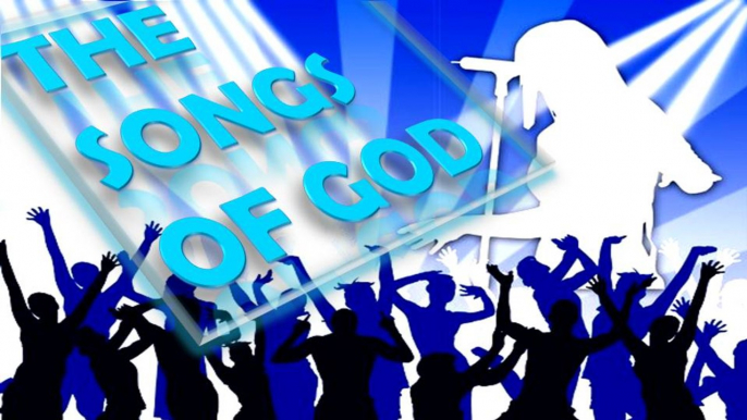 The Songs Of God, The Songs Of Love, The Songs Of Beauty, The Songs Of Worship: New God Music Praise Song 2015 English: New Jesus Music Praise Song 2015 English