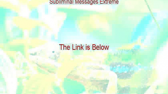 Subliminal Messages Extreme Free Review - Subliminal Messages Extremesubliminal messages extreme