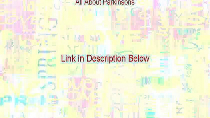 All About Parkinsons Free Review - all about parkinson's [2015]