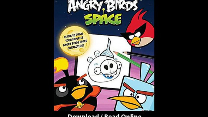 Download Learn to Draw Angry Birds Space Learn to draw all your favorite Angry Birds and those Bad Piggiesin Space Licensed Learn to Draw By Walter Foster Creative Team PDF