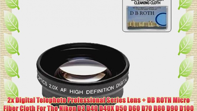 2x Digital Telephoto Professional Series Lens   DB ROTH Micro Fiber Cloth For The Nikon D3