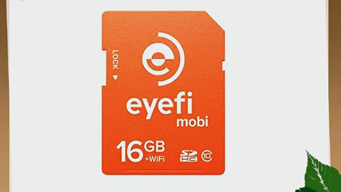 Eyefi Mobi 16GB Class 10 Wi-Fi SDHC Card with 90-day Eyefi Cloud Service (Mobi-16)