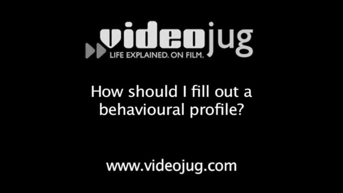 How should I fill out a behavioural profile?: How To Fill Out A Behavioural Profile