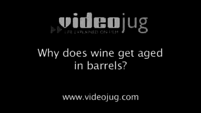 Why does wine get aged in barrels?: Wine Production