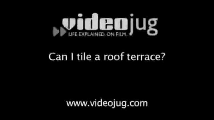 Can I tile a roof terrace?: Materials Used For Roof Terraces