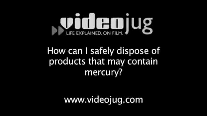 How can I safely dispose of products that may contain mercury?: Dangerous Chemicals