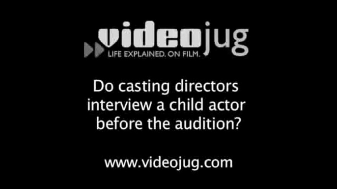 Do casting directors interview a child actor before the audition?: What Casting Directors Look For In Child Actors