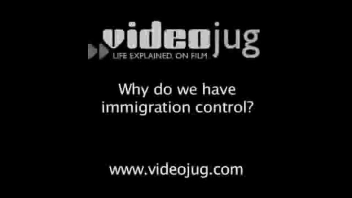 Why do we have immigration control?: Immigration Basics