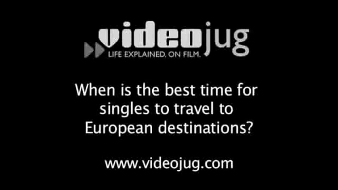 When is the best time for singles to travel to European destinations?: European Singles Destinations