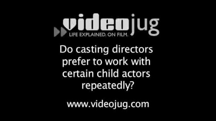 Do casting directors prefer to work with certain child actors repeatedly?: Child Actors And Long Term Career Goals