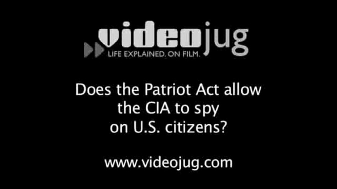 Does the Patriot Act allow the CIA to spy on US citizens?: Living In The US As A CIA Spy