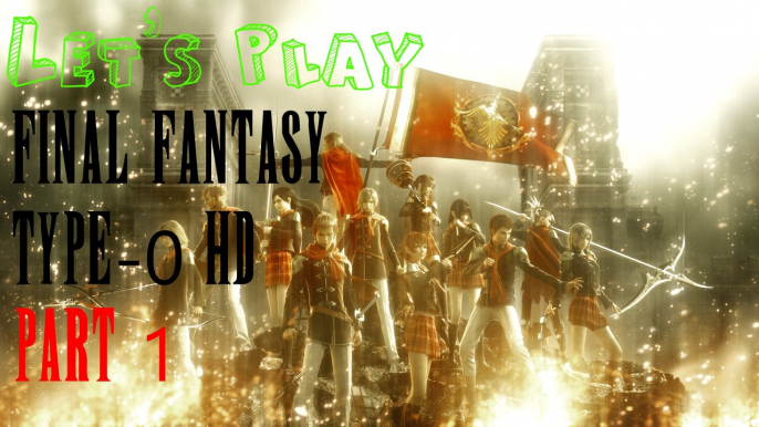 Let's Play - FINAL FANTASY TYPE-0 HD PS4 - Part 1