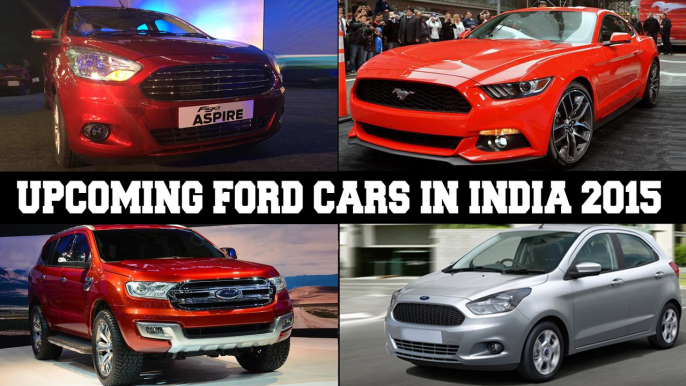 2015 Upcoming Launches Of Ford India: Mustang, Aspire, New Endeavour And Figo