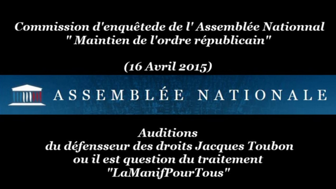 Commission d enquête Maintient de l ordre (Assemblée Nat) Audition du défensseur des droits JACQUES TOUBON