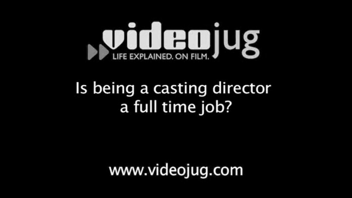 Is being a casting director a full-time job?: Becoming A Casting Director