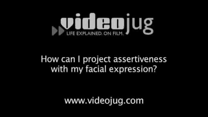 How can I project assertiveness with my facial expression?: Nonverbal Assertiveness