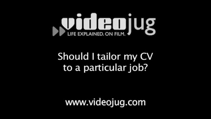 Should I tailor my CV to a particular job?: CV Style