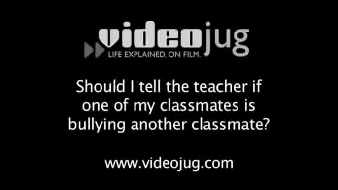 Should I tell the teacher if one of my classmates is bullying another classmate?: Safety FAQs From Elementary Students