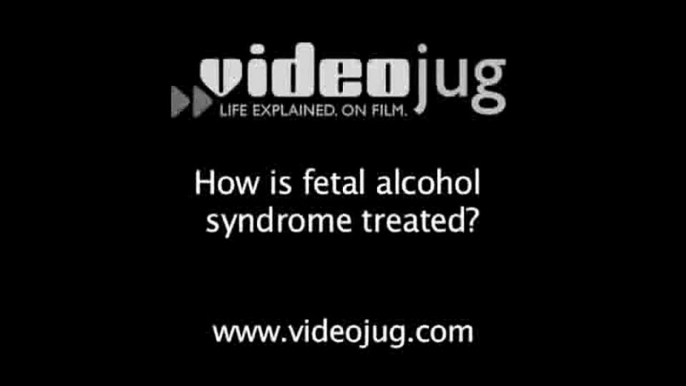 How is fetal alcohol syndrome treated?: How To Treat Fetal Alcohol Syndrome