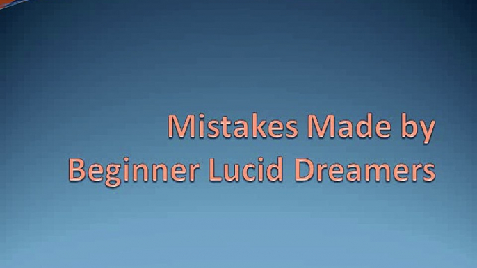 Mistakes Made by Beginner Lucid Dreamers