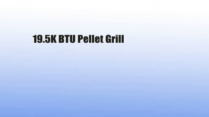 19.5K BTU Pellet Grill