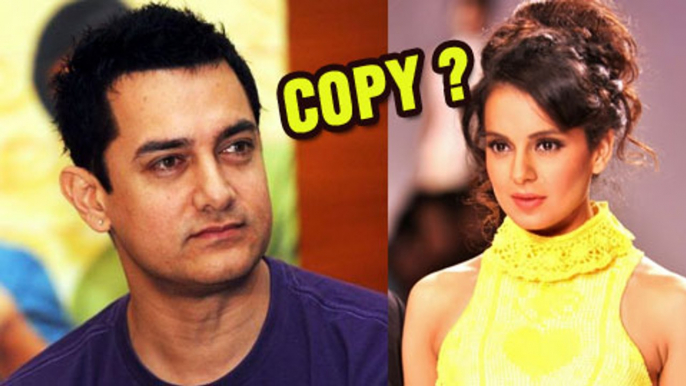 Kangana Ranaut Trying To Copy Aamir Khan?