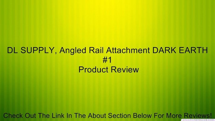 DL SUPPLY, Angled Rail Attachment DARK EARTH #1 Review