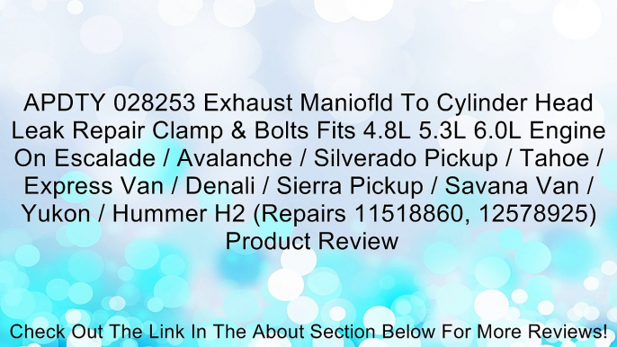 APDTY 028253 Exhaust Maniofld To Cylinder Head Leak Repair Clamp & Bolts Fits 4.8L 5.3L 6.0L Engine On Escalade / Avalanche / Silverado Pickup / Tahoe / Express Van / Denali / Sierra Pickup / Savana Van / Yukon / Hummer H2 (Repairs 11518860, 12578925) Rev