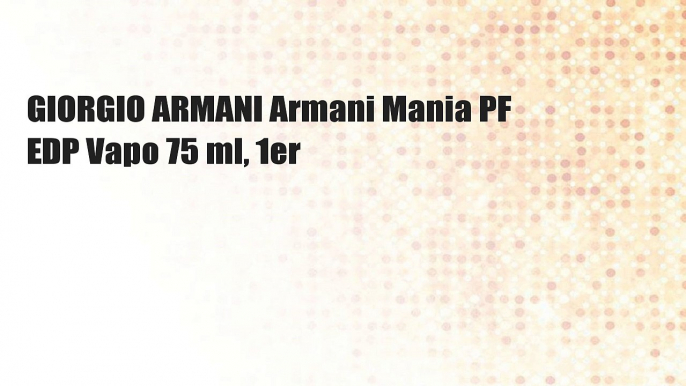 GIORGIO ARMANI Armani Mania PF EDP Vapo 75 ml, 1er