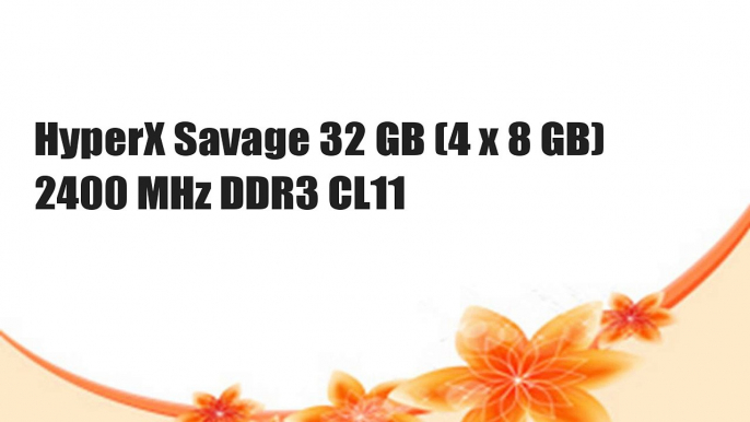 HyperX Savage 32 GB (4 x 8 GB) 2400 MHz DDR3 CL11