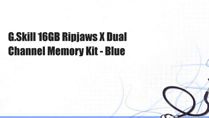 G.Skill 16GB Ripjaws X Dual Channel Memory Kit - Blue