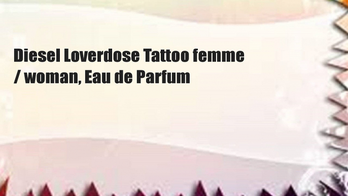 Diesel Loverdose Tattoo femme / woman, Eau de Parfum