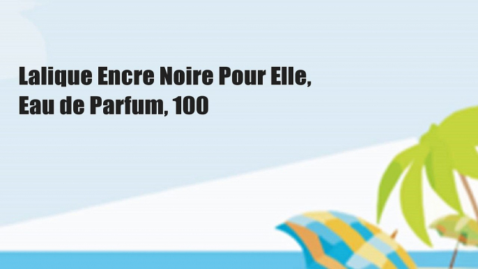 Lalique Encre Noire Pour Elle, Eau de Parfum, 100