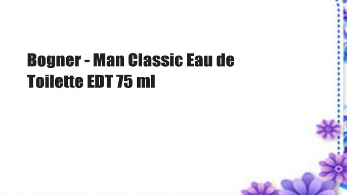 Bogner - Man Classic Eau de Toilette EDT 75 ml