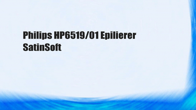 Philips HP6519/01 Epilierer SatinSoft