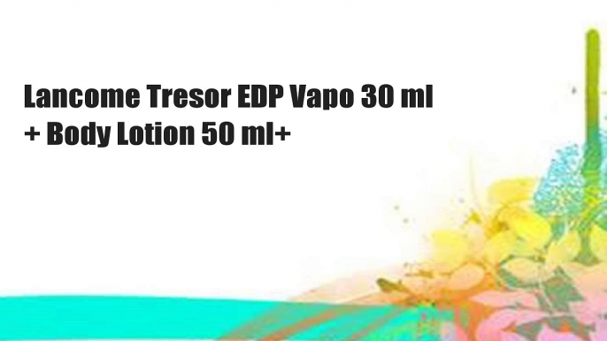 Lancome Tresor EDP Vapo 30 ml + Body Lotion 50 ml+