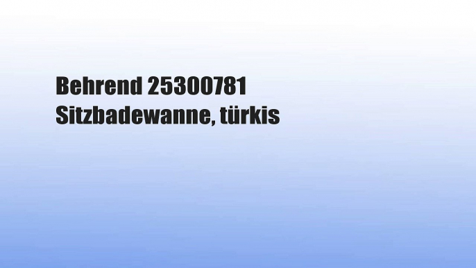 Behrend 25300781 Sitzbadewanne, türkis