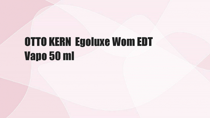 OTTO KERN  Egoluxe Wom EDT Vapo 50 ml