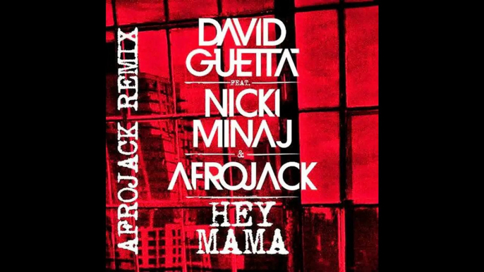 Hey Mama - David Guetta Ft. Nicki Minaj & Afrojack (Afrojack Remix)