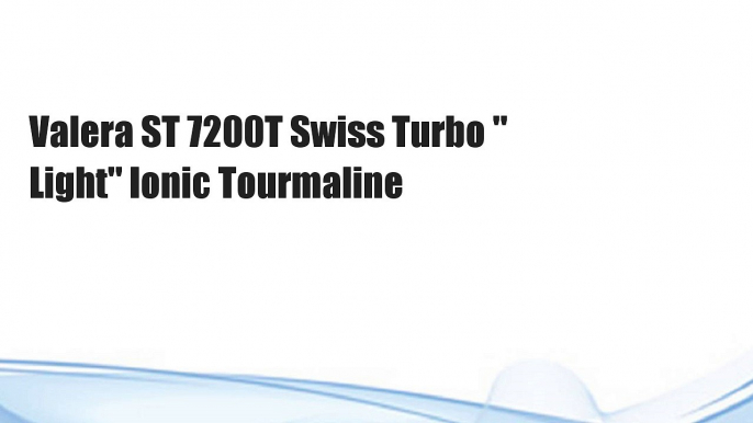 Valera ST 7200T Swiss Turbo " Light" Ionic Tourmaline