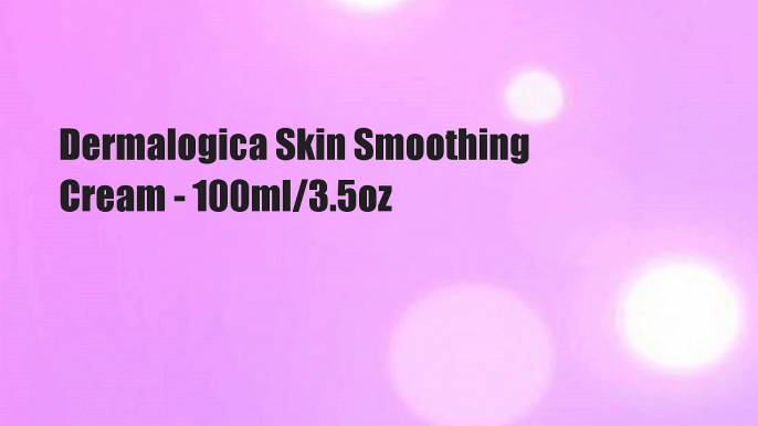 Dermalogica Skin Smoothing Cream - 100ml/3.5oz