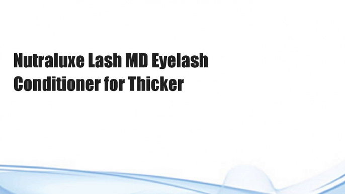 Nutraluxe Lash MD Eyelash Conditioner for Thicker