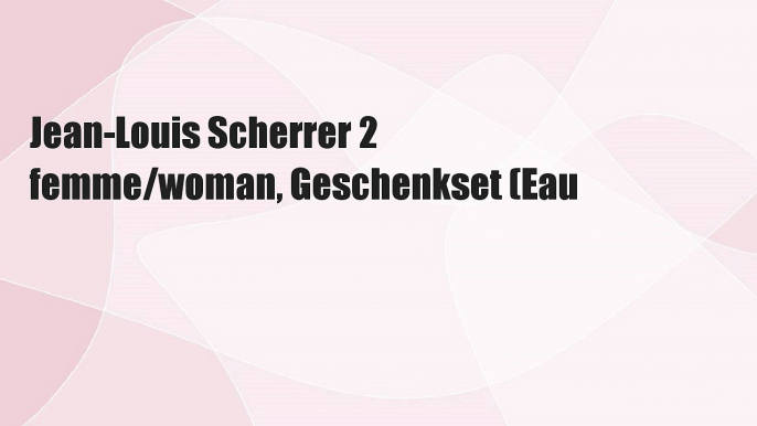 Jean-Louis Scherrer 2 femme/woman, Geschenkset (Eau