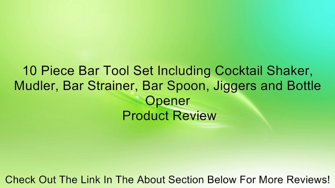 10 Piece Bar Tool Set Including Cocktail Shaker, Mudler, Bar Strainer, Bar Spoon, Jiggers and Bottle Opener Review