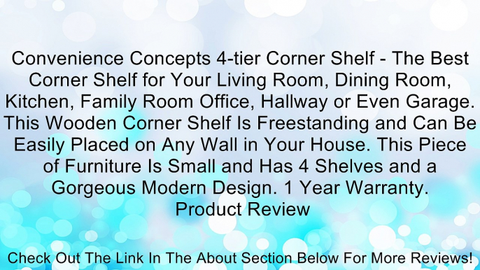 Convenience Concepts 4-tier Corner Shelf - The Best Corner Shelf for Your Living Room, Dining Room, Kitchen, Family Room Office, Hallway or Even Garage. This Wooden Corner Shelf Is Freestanding and Can Be Easily Placed on Any Wall in Your House. This Piec