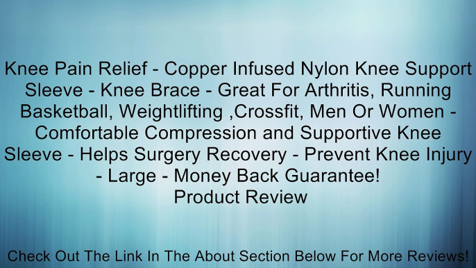 Knee Pain Relief - Copper Infused Nylon Knee Support Sleeve - Knee Brace - Great For Arthritis, Running Basketball, Weightlifting ,Crossfit, Men Or Women - Comfortable Compression and Supportive Knee Sleeve - Helps Surgery Recovery - Prevent Knee Injury -