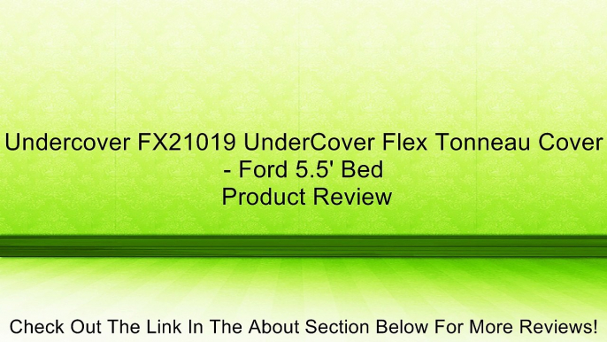 Undercover FX21019 UnderCover Flex Tonneau Cover - Ford 5.5' Bed Review